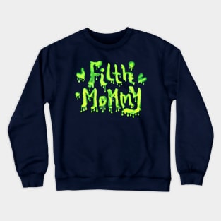 FILTH MOMMY (slime) Crewneck Sweatshirt